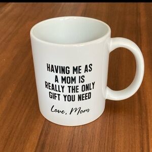 White "Having Me As A Mom" Ceramic Coffee Mug - Love, Mom